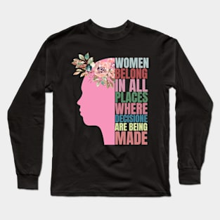 Women belong in all places.. Rbg quote Long Sleeve T-Shirt